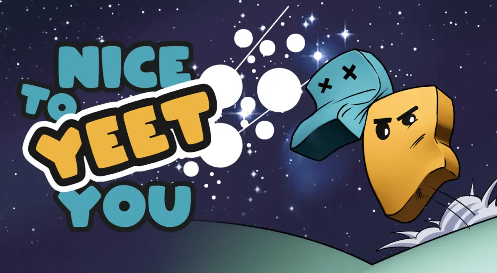 Nice To Yeet You